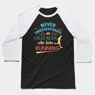 Never Underestimate An Old Man Who Loves Running Grandpa Baseball T-Shirt